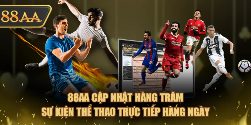 88AA cập nhật hàng trăm sự kiện thể thao trực tiếp hàng ngày