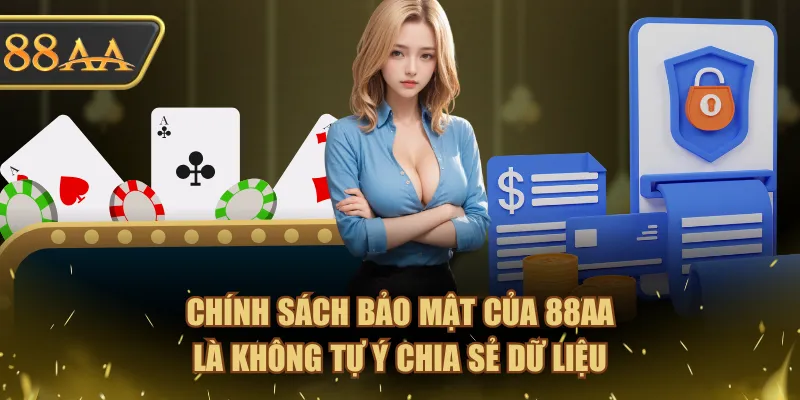 Chính Sách Bảo Mật Tại 88AA Cam Kết An Toàn Dữ Liệu 100% 2 Chính sách bảo mật của 88AA là không tự ý chia sẻ dữ liệu