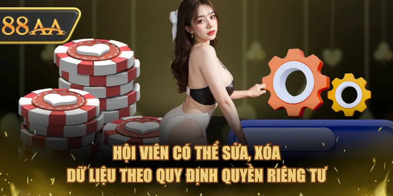 Quyền Riêng Tư - Chính Sách Quan Trọng Của Nhà Cái 88AA 3 Hội viên có thể sửa, xóa dữ liệu theo quy định quyền riêng tư